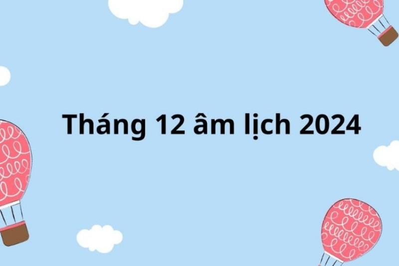 Lịch Âm Tháng 12: Xem Ngày Tốt Xấu