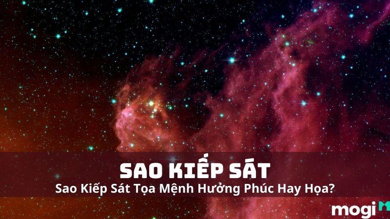 Sao Kiếp Sát là gì trong tử vi và ảnh hưởng của nó